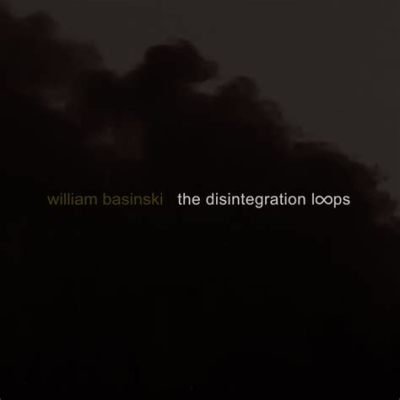  The Disintegration Loops - Bir Elektronik Yolculuk: Döngüler İçinde Yükselen ve Düşen Melodi Alanları